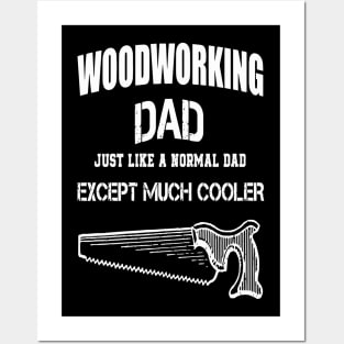 Woodworking Dad Just Like Normal Dad Except Much Cooler Posters and Art